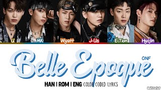 ONF (온앤오프) - Belle Epoque (첫 키스의 법칙) Color Coded [Han|Rom|Eng] Lyrics