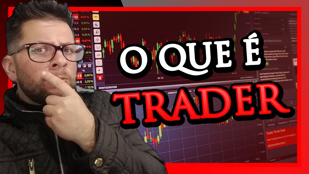 COMO SE TORNAR UM TRADER EP 1 O QUE É TRADER? O QUE FAZ UM TRADER? O ...