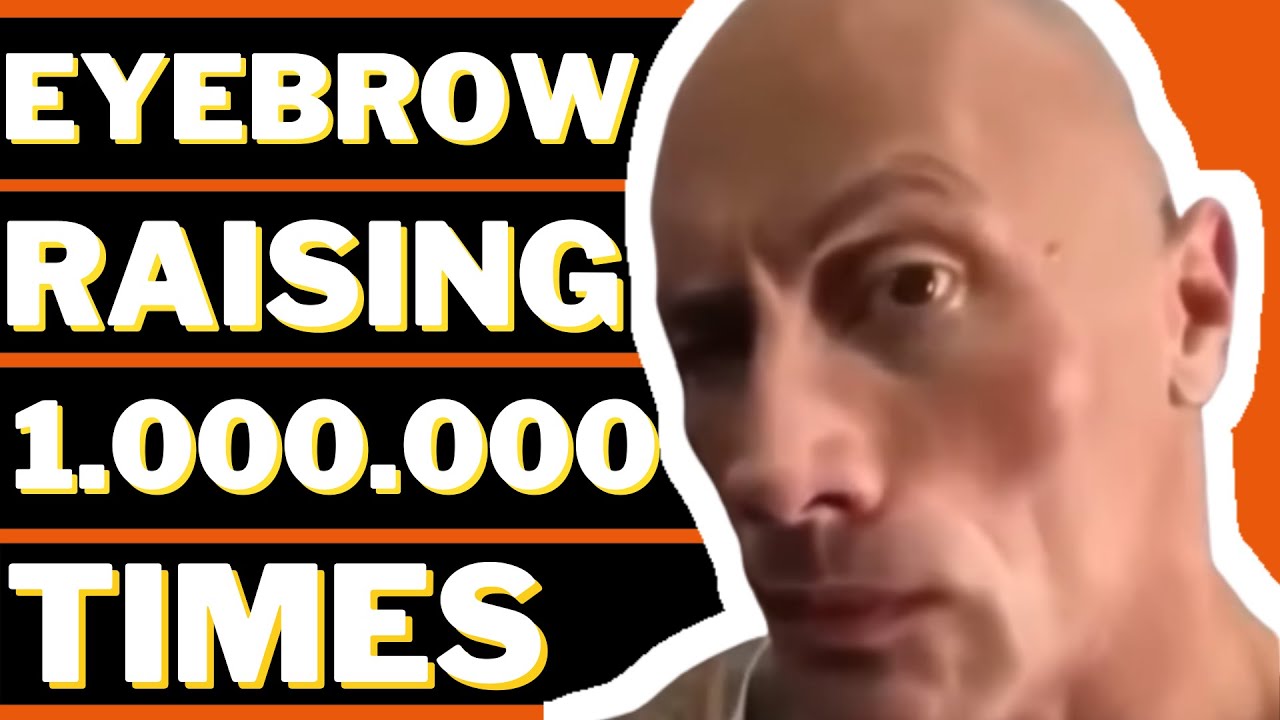 DWAYNE JOHNSON EYEBROW RAISE MEME 1,000,000 TIMES