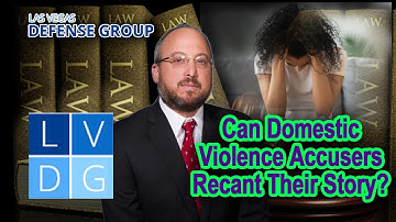 Can Domestic Violence Accusers Recant Their Story in Nevada?