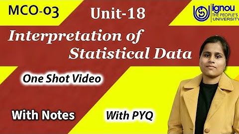 MCO 03 (Unit-18) Interpretation of Statistical Data, Precaution, Method of Generalization Conclusion