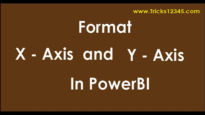 PowerBI: Format XAxis and YAxis in PowerBI