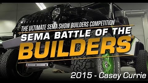 2015 SEMA Battle of the Builders® Behind-the-Scenes with Casey Currie