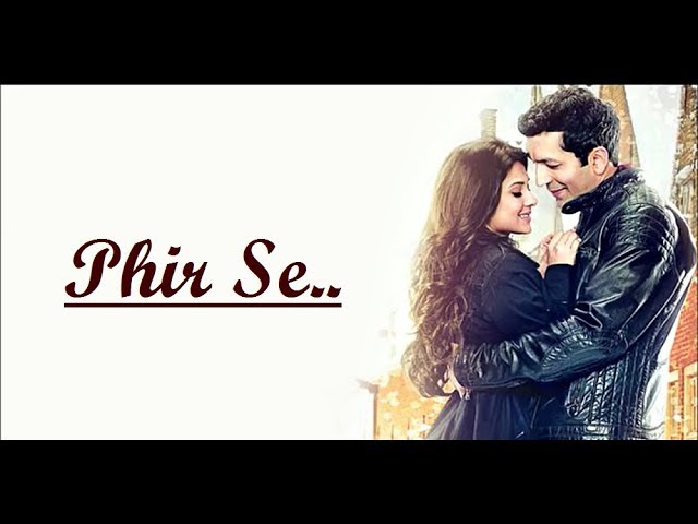 PHIR SE (Title Song) Shreya Ghoshal & Nikhil D'Souza | Kunal Kohli & Jennifer Winget |Phir Se|Lyrics class=