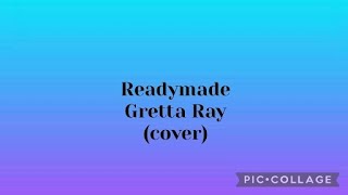 Readymade - Gretta Ray (cover)