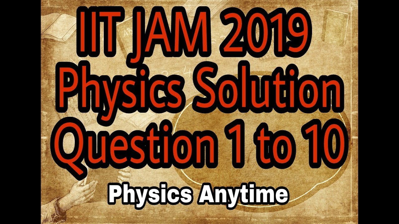 IIT JAM 2019 Physics Solutions Question1-10