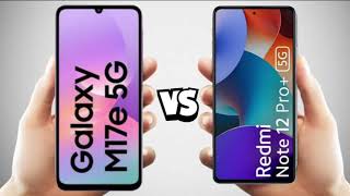 samsung galaxy m17e vs redmi note 12 pro plus full comparison.