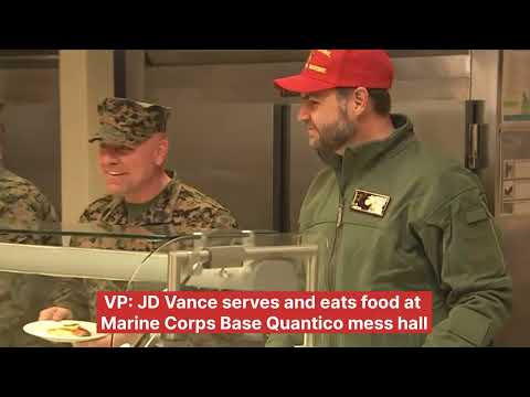 VP JD Vance serves and eats food at Quantico Marine base