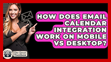 How Does Email Calendar Integration Work On Mobile Vs Desktop? - TheEmailToolbox.com