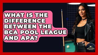 What Is The Difference Between The BCA Pool League And APA? - Billiards Hustlers