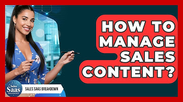 How To Manage Sales Content? - Sales Saas Breakdown