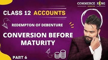 🔴 Redemption of debentures | Conversion before maturity | Class 12 accounts | video 93