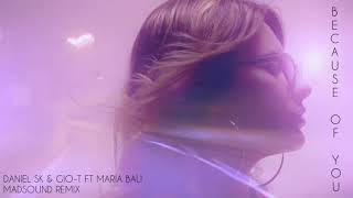 DanielSK & Gio-T Feat. Maria Bali - Because Of You (Madsound Remix)