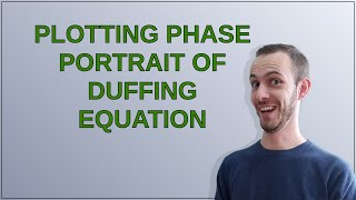 Mathematica: Plotting Phase Portrait of Duffing Equation