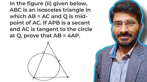 ABC is an isosceles triangle in which AB=AC and Q is mid point of AC. If APB is a secant and AC is..