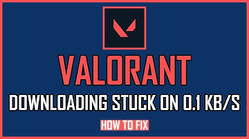 HOW TO FIX VALORANT DOWNLOADING STUCK ON 0.1 KB/S?