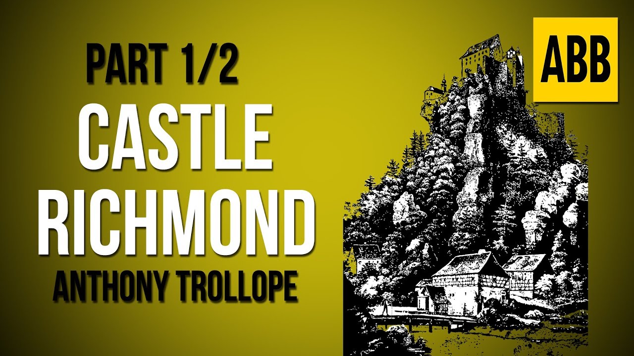 CASTLE RICHMOND: Anthony Trollope - FULL AudioBook: Part 1/2