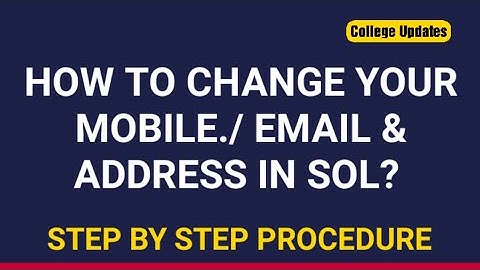 How can we Change our Phone No./ Email and Address in SOL || College Updates