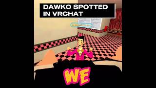 Dawko Spotted In Vrchat