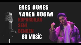 Enes GÜNEŞ & Yaren Doğan - Kopardılar Seni Benden (8D Music) Resimi