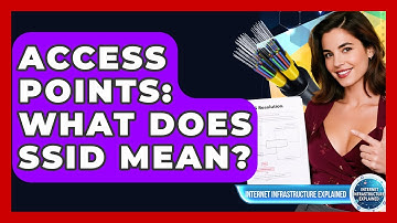 Access Points: What Does SSID Mean? - Internet Infrastructure Explained