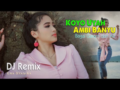 Koyo Uyah Ambi Banyu (DJ REMIX) ~ Era Syaqira   ||   DJ SLOW Fullbass