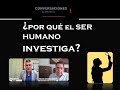 ¿Por qué el HOMBRE INVESTIGA?