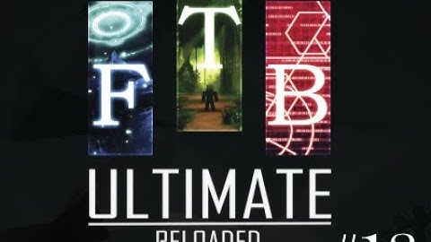 FTB Ultimate Reloaded - Episode 18 - Industrial Blast Furnace