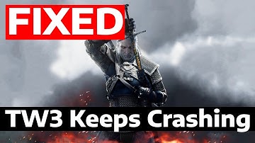 How To Fix The Witcher 3 Keeps Crashing