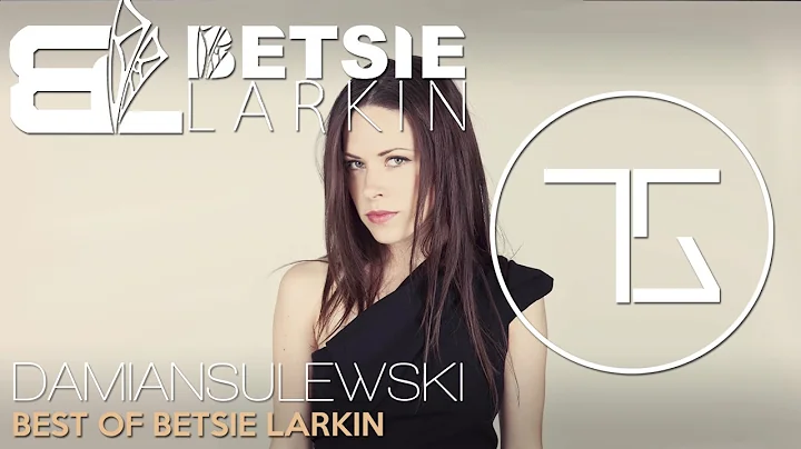 Best Of Betsie Larkin | Top Released Tracks | Voca...