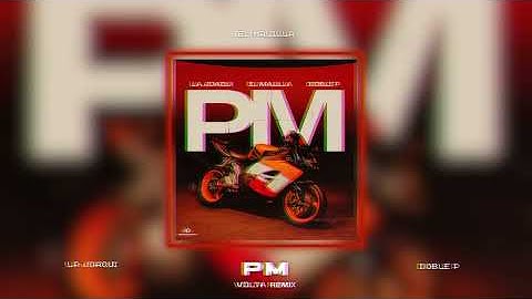 LA JOAQUI, EL MALILLA, DOBLE P - PM (VOLTA REMIX)