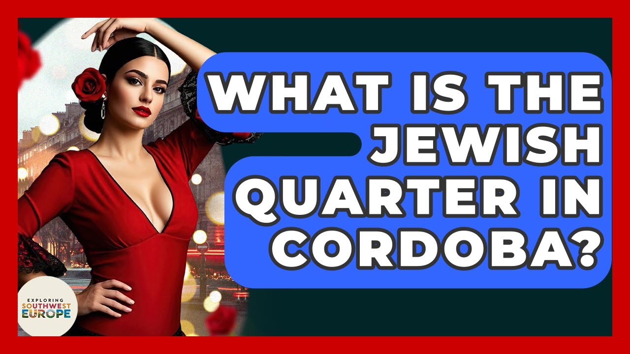What Is The Jewish Quarter In Cordoba? - Exploring Southwest Europe