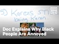 13 Reasons Why Black People Are Still Annoyed, By Dr. Kali Cyrus: | NowThis