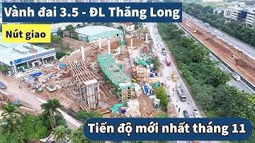 Tiến Độ Vành Đai 3.5 Tháng 11/2025: Nút Giao Nghìn Tỷ Vành Đai 3.5 - Đại Lộ Thăng Long | LuxHomes