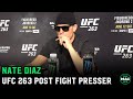 Nate Diaz: 'In the real world, I won that fight' | UFC 263 Post Fight Presser