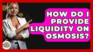 How Do I Provide Liquidity On Osmosis? - CryptoBasics360.com