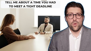 Tell Me About a Time You Had To Meet a Tight Deadline | Best Example Answers