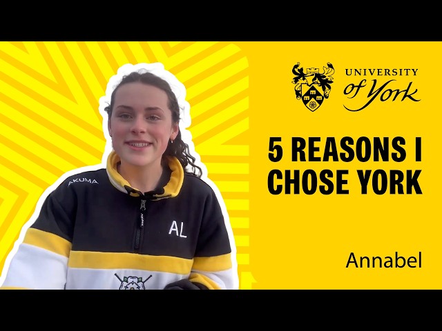 5 Reasons why I chose York!