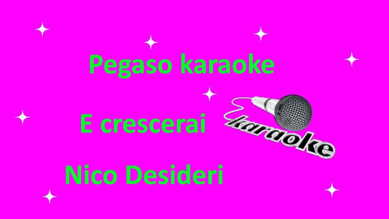 karaoke E crescerai Nico Desideri