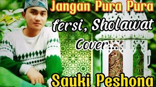 JANGAN PURA-PURA fersi SHOLAWAT cover SAUKI PESHONA