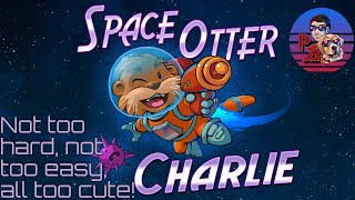 Not too hard, not too easy, all too cute! - Space Otter Charlie