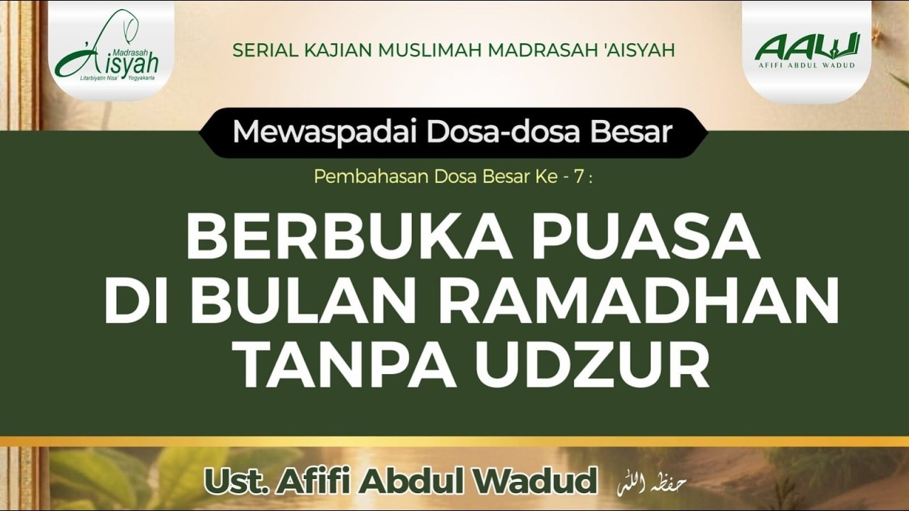 BERBUKA PUASA DI BULAN RAMADHAN TANPA UDZUR | Ustadz Afifi Abdul Wadud حفظه الله