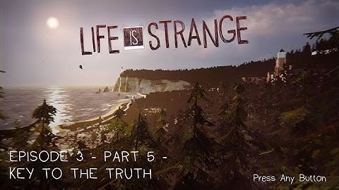 Life Is Strange - Episode 3 - Part 5 - KEY TO THE TRUTH