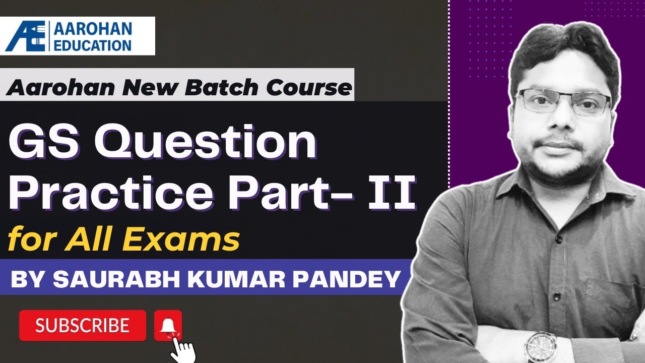 GS Question Practice Part-II for All Exams (Aarohan New Batch Course ...