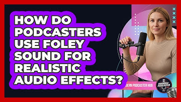 How Do Podcasters Use Foley Sound For Realistic Audio Effects? - Modern Podcaster Hub