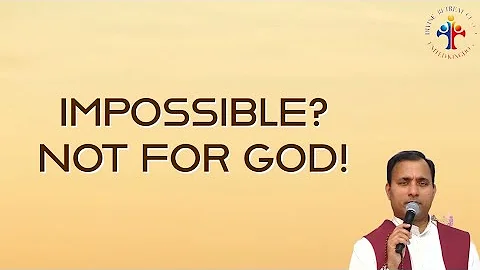 Impossible? Not for God! - Fr Joseph Edattu VC