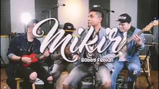 BOBBY FEBIAN | MIKIR #kristenkatanya2
