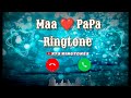 Maa PaPa Ringtone 2022 /Mummy Ringtone/Dad Ringtone/mom dad tone