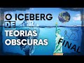 O FINAL DO ICEBERG DE TEORIAS OBSCURAS! (Pt.3)