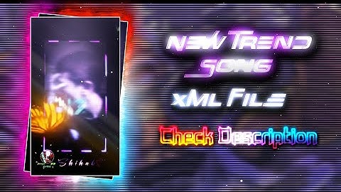 Tiktok Trend Sound Xml File 🦋💫||New Trend Song Xml 🎶💦||New Xml Project 💋💥||By @shihab_editor_99